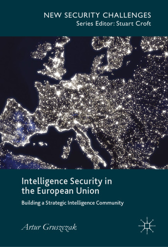 Intelligence Security in the European Union: Building a Strategic Intelligence Community