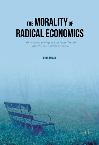 The Morality of Radical Economics: Ghost Curve Ideology and the Value Neutral Aspect of Neoclassical Economics