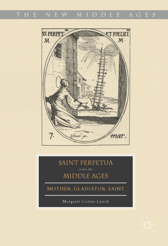 Saint Perpetua across the Middle Ages: Mother, Gladiator, Saint