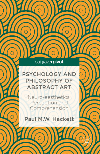Psychology and Philosophy of Abstract Art: Neuro-aesthetics, Perception and Comprehension
