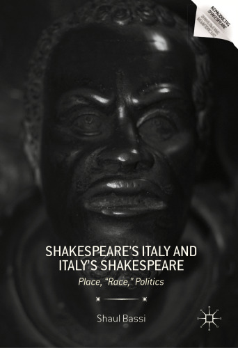 Shakespeare’s Italy and Italy’s Shakespeare: Place, "Race," Politics