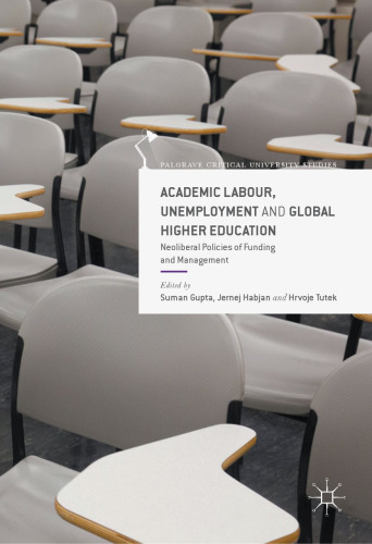 Academic Labour, Unemployment and Global Higher Education: Neoliberal Policies of Funding and Management