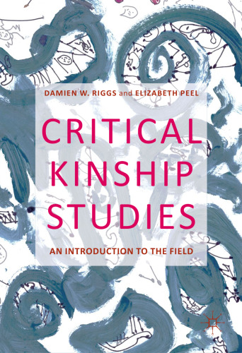 Critical Kinship Studies: An Introduction to the Field