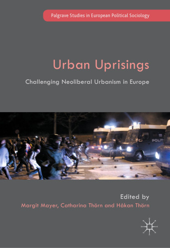 Urban Uprisings: Challenging Neoliberal Urbanism in Europe