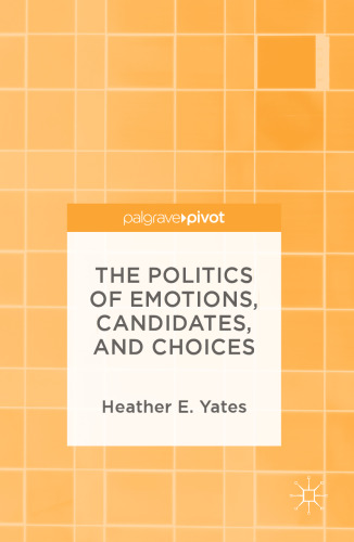 The Politics of Emotions, Candidates, and Choices