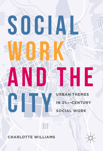 Social Work and the City: Urban Themes in 21st-Century Social Work