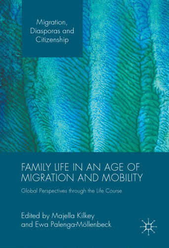 Family Life in an Age of Migration and Mobility: Global Perspectives through the Life Course