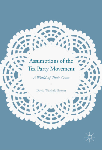 Assumptions of the Tea Party Movement: A World of Their Own