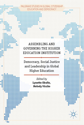 Assembling and Governing the Higher Education Institution: Democracy, Social Justice and Leadership in Global Higher Education
