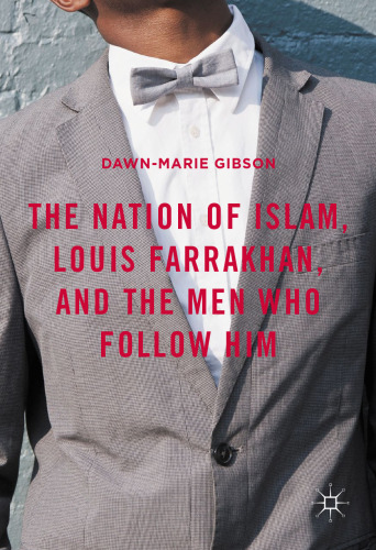 The Nation of Islam, Louis Farrakhan, and the Men Who Follow Him