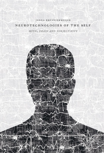 Neurotechnologies of the Self: Mind, Brain and Subjectivity