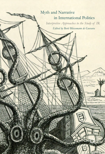 Myth and Narrative in International Politics: Interpretive Approaches to the Study of IR