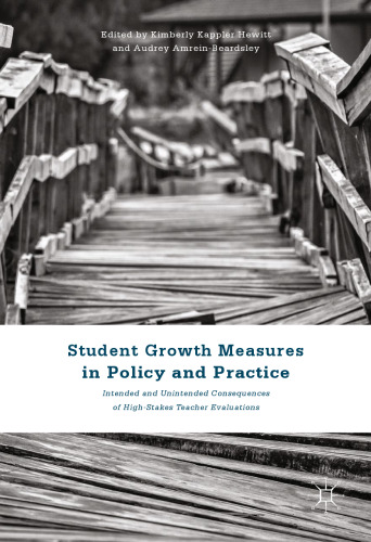 Student Growth Measures in Policy and Practice: Intended and Unintended Consequences of High-Stakes Teacher Evaluations