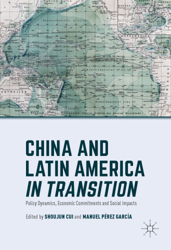 China and Latin America in Transition: Policy Dynamics, Economic Commitments, and Social Impacts
