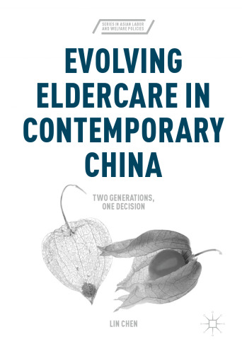 Evolving Eldercare in Contemporary China: Two Generations, One Decision