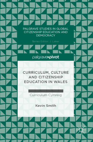 Curriculum, Culture and Citizenship Education in Wales: Investigations into the Curriculum Cymreig