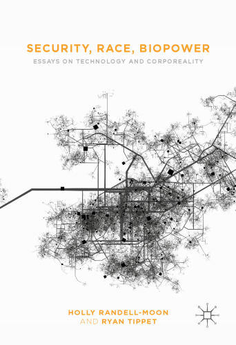 Security, Race, Biopower: Essays on Technology and Corporeality