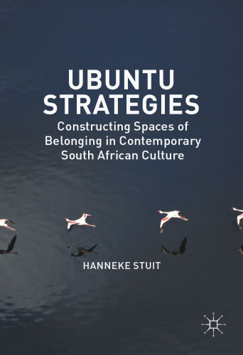 Ubuntu Strategies: Constructing Spaces of Belonging in Contemporary South African Culture
