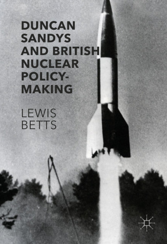 Duncan Sandys and British Nuclear Policy-Making