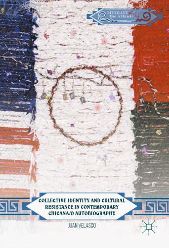 Collective Identity and Cultural Resistance in Contemporary Chicana/o Autobiography