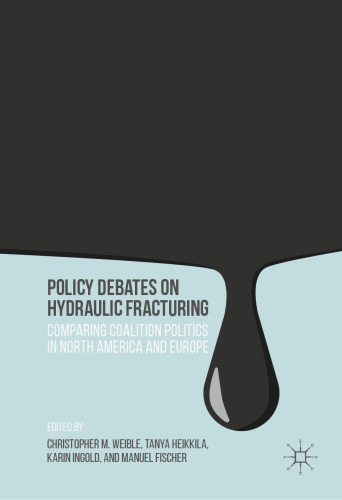 Policy Debates on Hydraulic Fracturing: Comparing Coalition Politics in North America and Europe