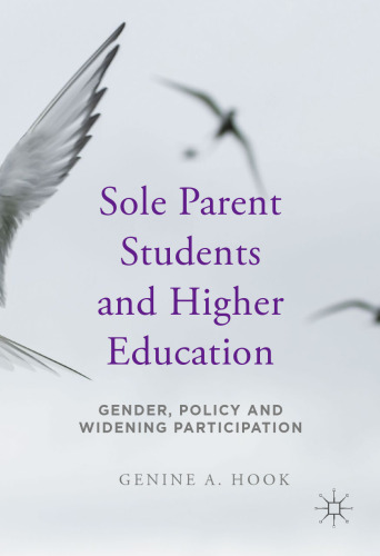 Sole Parent Students and Higher Education: Gender, Policy and Widening Participation