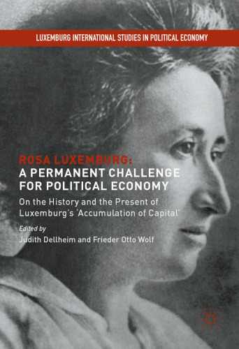 Rosa Luxemburg: A Permanent Challenge for Political Economy: On the History and the Present of Luxemburg's 'Accumulation of Capital'