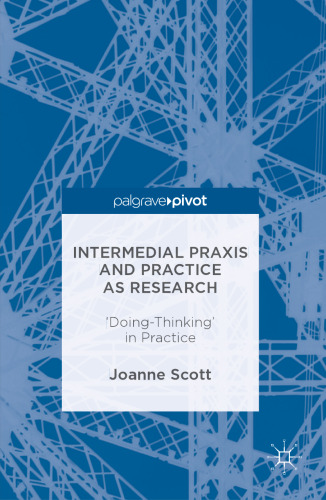 Intermedial Praxis and Practice as Research: 'Doing-Thinking' in Practice