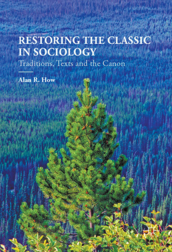 Restoring the Classic in Sociology: Traditions, Texts and the Canon