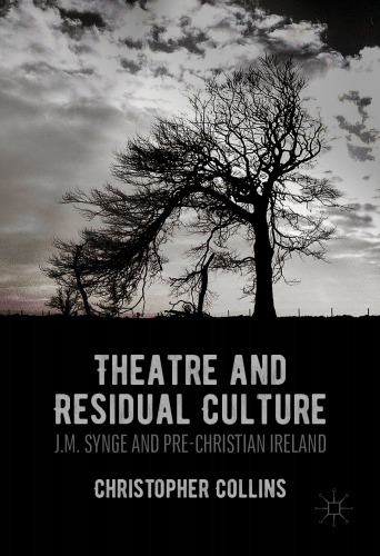 Theatre and Residual Culture: J.M. Synge and Pre-Christian Ireland