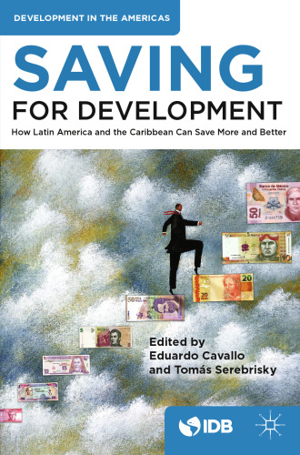 Saving for Development: How Latin America and the Caribbean Can Save More and Better