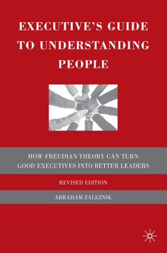 Executive’s Guide to Understanding People: How Freudian Theory Can Turn Good Executives into Better Leaders