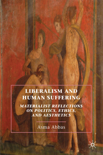 Liberalism and Human Suffering: Materialist Reflections on Politics, Ethics, and Aesthetics