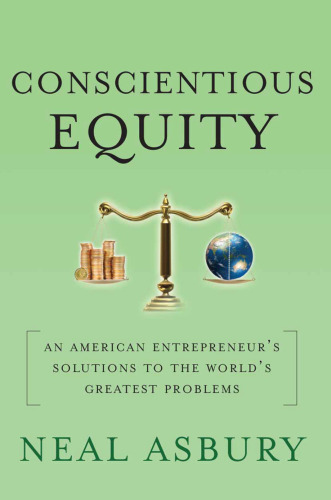 Conscientious Equity: An American Entrepreneur’s Solutions to the World’s Greatest Problems