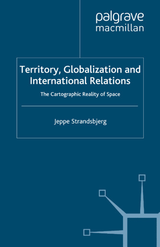 Territory, Globalization and International Relations: The Cartographic Reality of Space