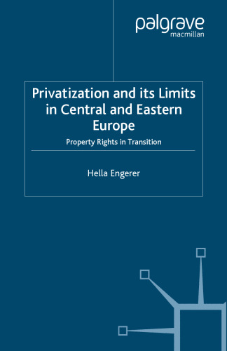 Privatization and its Limits in Central and Eastern Europe: Property Rights in Transition