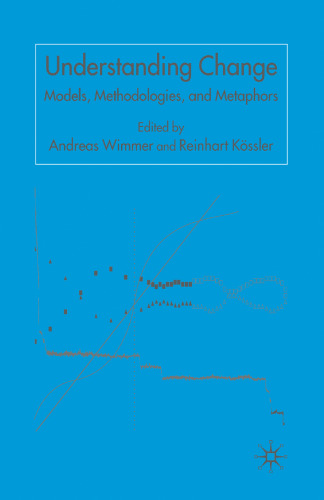 Understanding Change: Models, Methodologies and Metaphors