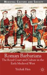 Roman Barbarians: The Royal Court and Culture in the Early Medieval West
