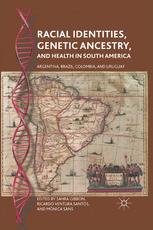 Racial Identities, Genetic Ancestry, and Health in South America: Argentina, Brazil, Colombia, and Uruguay