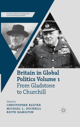 Britain in Global Politics Volume 1: From Gladstone to Churchill