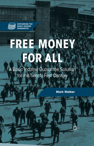 Free Money for All: A Basic Income Guarantee Solution for the Twenty-First Century