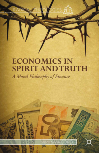 Economics in Spirit and Truth: A Moral Philosophy of Finance