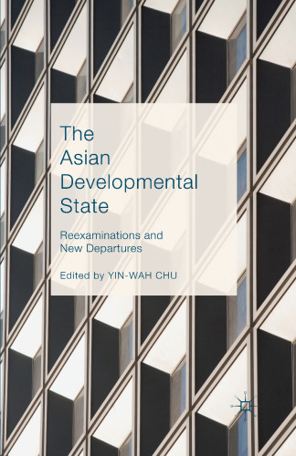 The Asian Developmental State: Reexaminations and New Departures