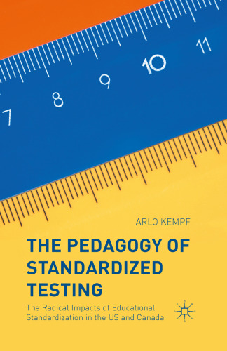 The Pedagogy of Standardized Testing: The Radical Impacts of Educational Standardization in the US and Canada