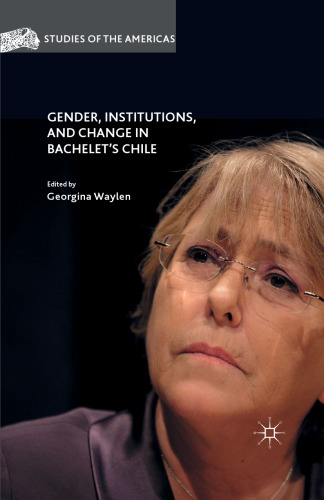 Gender, Institutions, and Change in Bachelet’s Chile