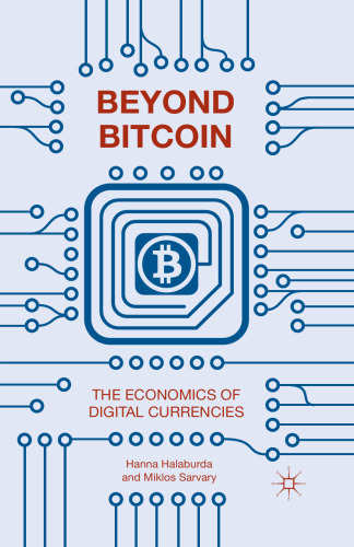 Beyond Bitcoin: The Economics of Digital Currencies