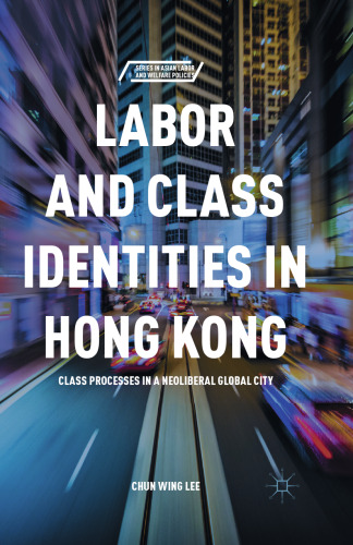 Labor and Class Identities in Hong Kong: Class Processes in a Neoliberal Global City