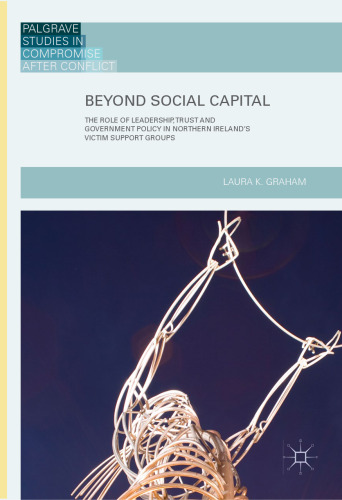 Beyond Social Capital: The Role of Leadership, Trust and Government Policy in Northern Ireland's Victim Support Groups