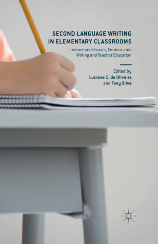 Second Language Writing in Elementary Classrooms: Instructional Issues, Content-area Writing and Teacher Education