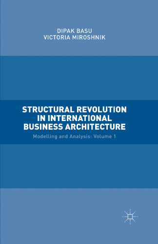 Structural Revolution in International Business Architecture: Modelling and Analysis: Volume 1